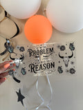 If I’m the problem, then you might be the reason wrap